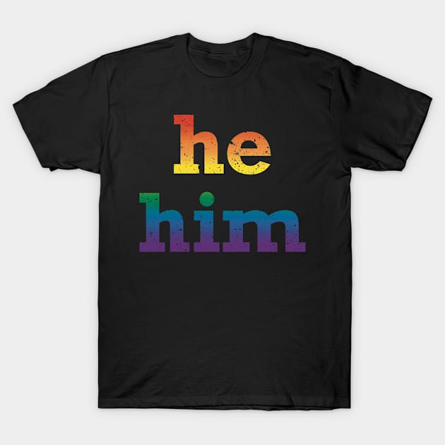 Rainbow He Him Pronouns T-Shirt by JustGottaDraw